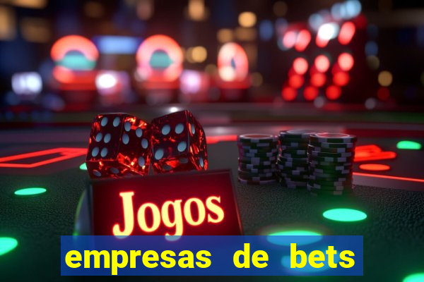 empresas de bets no brasil